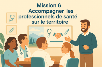 Mission 6 Actions en faveur de l'accompagnement des professionnels de santé sur le territoire :