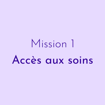 Mission 1 : Amélioration de l’accès aux soins